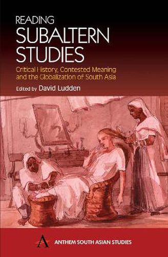 Cover image for Reading Subaltern Studies: Critical History, Contested Meaning and the Globalization of South Asia