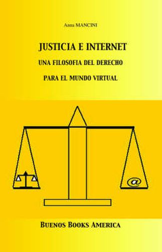 Cover image for Justicia E Internet, una filosofia del derecho para el mundo virtual