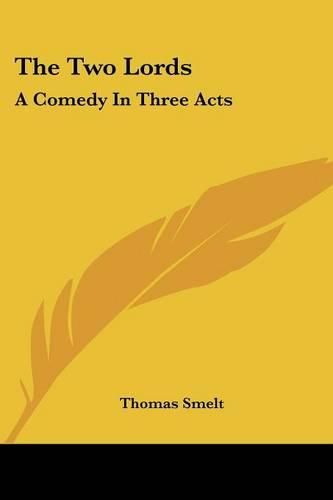 Cover image for The Two Lords: A Comedy In Three Acts