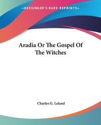 Cover image for Aradia Or The Gospel Of The Witches