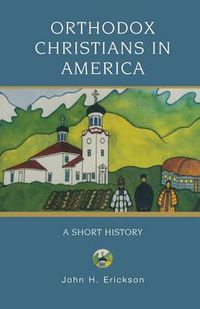 Cover image for Orthodox Christians in America: A Short History