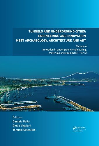 Cover image for Tunnels and Underground Cities: Engineering and Innovation meet Archaeology, Architecture and Art: Volume 6: Innovation in underground engineering, materials and equipment - Part 2