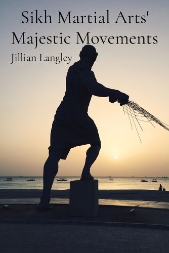 Cover image for Sikh Martial Arts' Majestic Movements