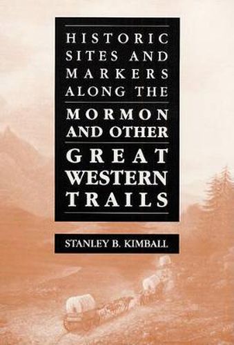 Cover image for Historic Sites and Markers Along the Mormon and Other Great Western Trails