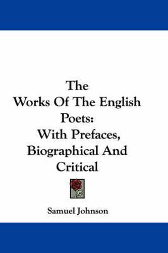 Cover image for The Works of the English Poets: With Prefaces, Biographical and Critical