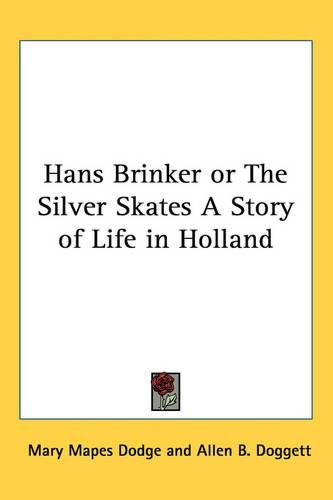 Cover image for Hans Brinker or The Silver Skates A Story of Life in Holland