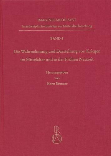 Cover image for Wahrnehmung Und Darstellung Von Kriegen Im Mittelalter Und in Der Fruhen Neuzeit