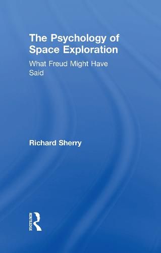 Cover image for The Psychology of Space Exploration: What Freud Might Have Said