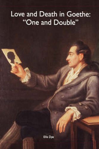 Cover image for Love and Death in Goethe: "One and Double