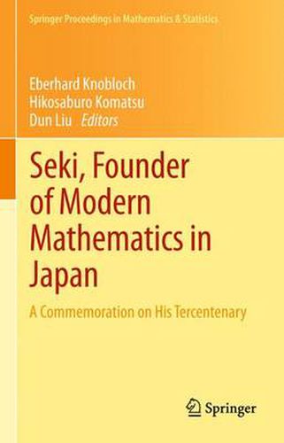 Seki, Founder of Modern Mathematics in Japan: A Commemoration on His Tercentenary