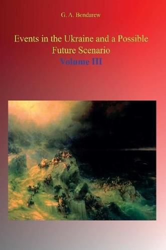 Cover image for Events in the Ukraine and a Possible Future Scenario - Volume III