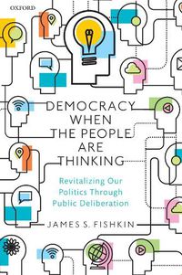 Cover image for Democracy When the People Are Thinking: Revitalizing Our Politics Through Public Deliberation