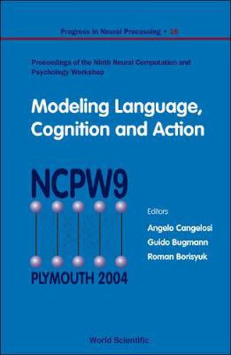 Cover image for Modeling Language, Cognition And Action - Proceedings Of The Ninth Neural Computation And Psychology Workshop