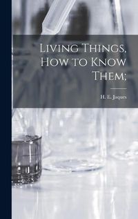 Cover image for Living Things, How to Know Them;