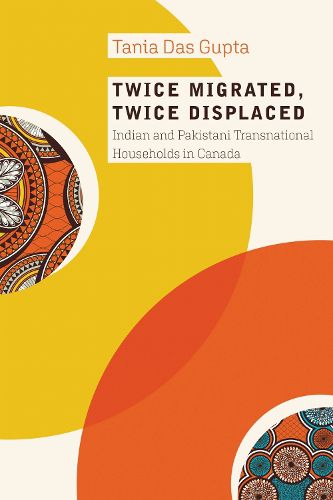 Cover image for Twice Migrated, Twice Displaced: Indian and Pakistani Transnational Households in Canada