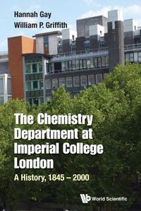 Cover image for Chemistry Department At Imperial College London, The: A History, 1845-2000