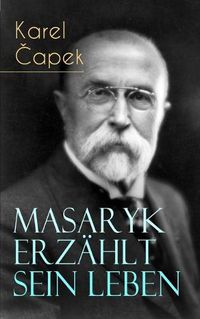 Cover image for Masaryk erz hlt sein Leben: Gespr che mit Karel Capek