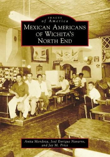 Cover image for Mexican Americans of Wichita's North End