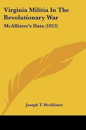 Cover image for Virginia Militia in the Revolutionary War: McAllister's Data (1913)