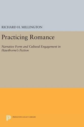Cover image for Practicing Romance: Narrative Form and Cultural Engagement in Hawthorne's Fiction