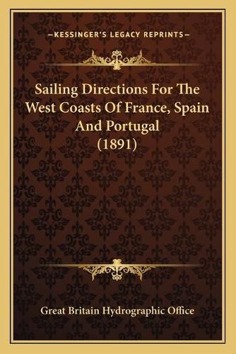 Sailing Directions for the West Coasts of France, Spain and Portugal (1891)