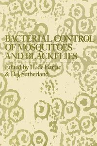 Cover image for Bacterial Control of Mosquitoes & Black Flies: Biochemistry, Genetics & Applications of Bacillus thuringiensis israelensis and Bacillus sphaericus