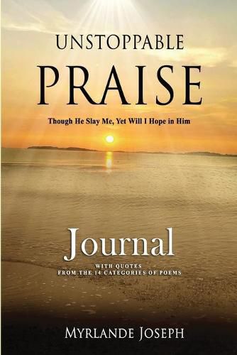 Cover image for Unstoppable Praise Journal: Though He Slay Me, Yet Will I Hope in Him