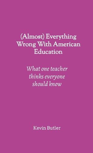 Cover image for (Almost) Everything Wrong With American Education