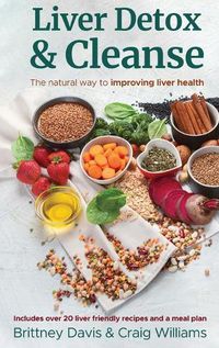 Cover image for Liver Detox & Cleanse: The Natural Way to Improving Liver Health