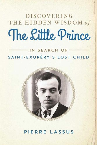 Cover image for Discovering the Hidden Wisdom of The Little Prince: In Search of Saint-Exupery's Lost Child