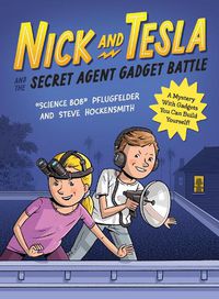 Cover image for Nick and Tesla and the Secret Agent Gadget Battle