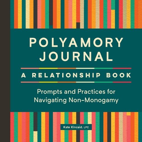 Polyamory Journal: A Relationship Book: Prompts and Practices for Navigating Non-Monogamy