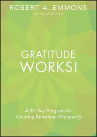 Cover image for Gratitude Works!: A 21-Day Program for Creating Emotional Prosperity