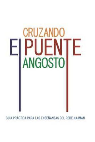Cover image for Cruzando el Puente Angosto: Guia practica para las ensenanzas del Rebe Najman