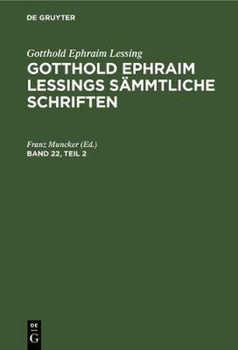 Gotthold Ephraim Lessing: Gotthold Ephraim Lessings Sammtliche Schriften. Band 22, Teil 2