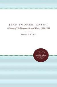 Cover image for Jean Toomer, Artist: A Study of His Literary Life and Work, 1894-1936