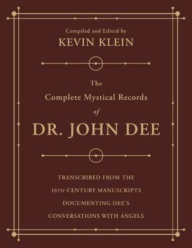 The Complete Mystical Records of Dr. John Dee (3-volume set): Transcribed from the 16th-Century Manuscripts Documenting Dee's Conversations with Angels