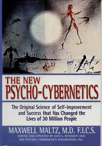 Cover image for Psycho-Cybernetics: The Original Science of Self-Improvement and Success That Has Changed the Lives of 30 Million People