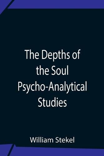 Cover image for The Depths Of The Soul Psycho-Analytical Studies