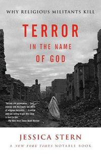 Cover image for Terror in the Name of God: Why Religious Militants Kill
