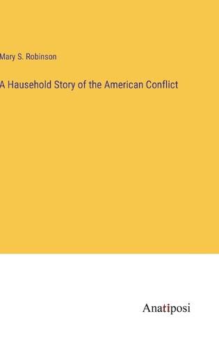 Cover image for A Hausehold Story of the American Conflict