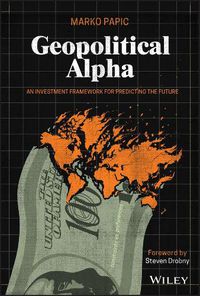 Cover image for Geopolitical Alpha - An Investment Framework for Predicting the Future