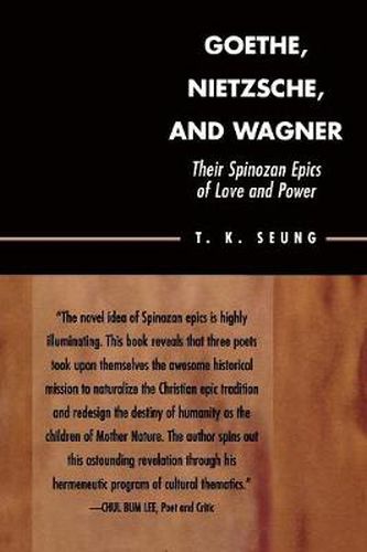 Cover image for Goethe, Nietzsche, and Wagner: Their Spinozan Epics of Love and Power