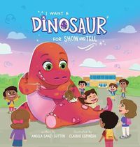 Cover image for I Want a Dinosaur for Show and Tell