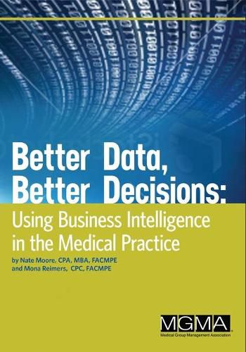 Cover image for Better Data, Better Decisions: Using Business Intelligence in the Medical Practice