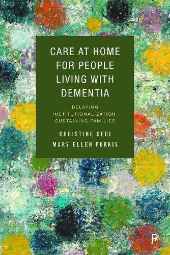 Cover image for Care at Home for People Living with Dementia: Delaying Institutionalization, Sustaining Families