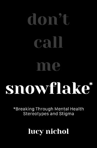 Cover image for Snowflake: Breaking Through Mental Health Stereotypes and Stigma