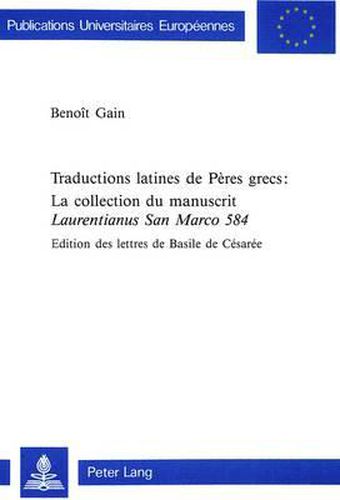 Cover image for Traductions Latines de Peres Grecs: . La Collection Du Manuscrit Laurentianus San Marco 584: Edition Des Lettres de Basile de Cesaree