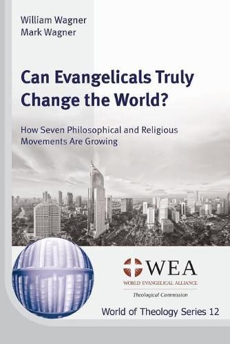 Can Evangelicals Truly Change the World?: How Seven Philosophical and Religious Movements Are Growing