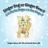 Cover image for Ginger Dog or Ginger Bear?: La Perrita Ginger O La Osa Ginger?